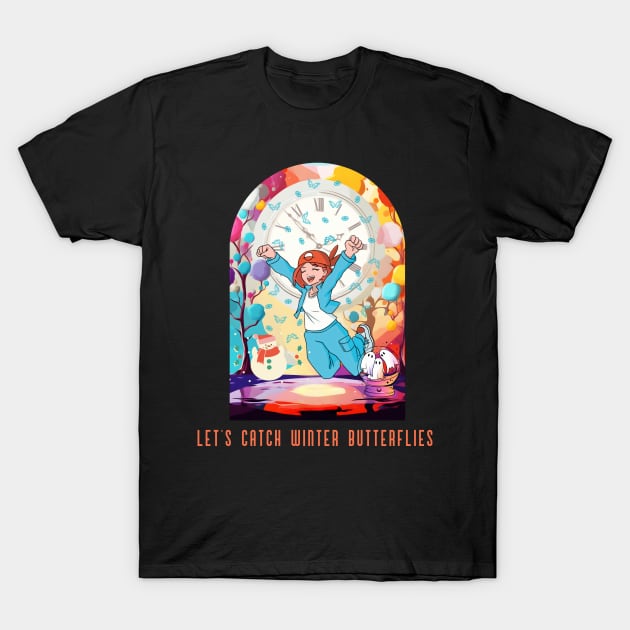 Let's Catch Winter Butterflies - Snow Winter T-Shirt by IllusionMindz